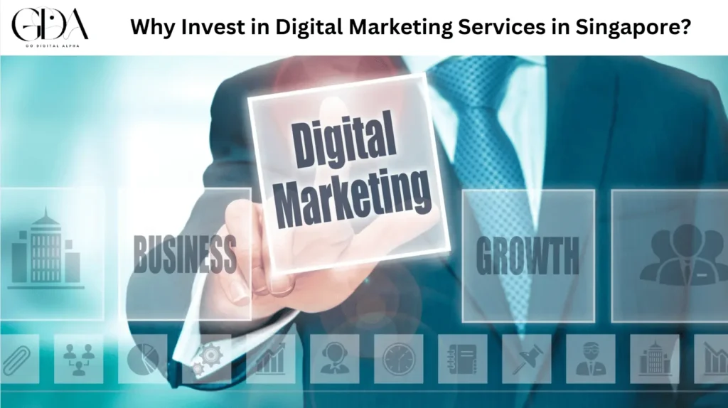 Why Invest in Digital Marketing Services in Singapore-go-digital-alpha