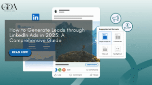 How to Generate Leads through LinkedIn Ads in 2025: A Comprehensive Guide