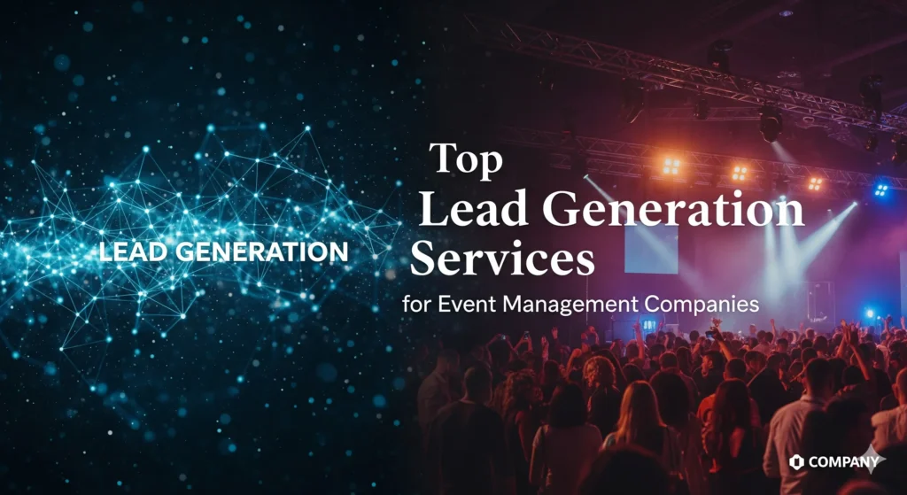Top Lead Generation Services for Event Management Companies